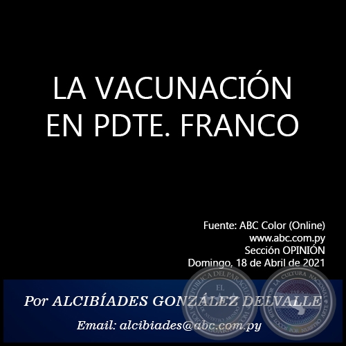 LA VACUNACIÓN EN PDTE. FRANCO - Por ALCIBÍADES GONZÁLEZ DELVALLE - Domingo, 18 de Abril de 2021